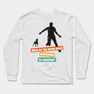 Motivation In Running Long Sleeve T-Shirt